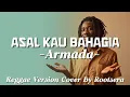 Lagu Armada – Asal Kau Bahagia | Reggae Cover by Rootsera 