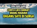 Lagu Caknun. Cerita lucu orang madura dagang sate di surga. Auto ketawa. Mbah nun. Emha Ainun Nadjib.