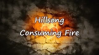 hillsong consuming fire with lyrics 