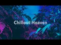 Download Lagu ChillOut Heaven [chromotherapy + chill lofi beats]