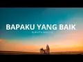 Download Lagu Bapaku Yang Baik - lirik (Melitha Sidabutar)