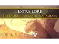 Destiny Lore - The Dragons of Destiny Ahamkara Extra lore