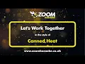 Download Lagu Canned Heat - Let's Work Together - Karaoke Version from Zoom Karaoke