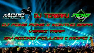 Download Dj Pong Pong X Kontho Bapa versi trap terbaru 2020 by Dj Ricko Pillow [ MCPC ] MP3