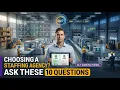 How to Choose a Staffing Agency for a Manufacturing Operation 10 Critical Questions to Ask