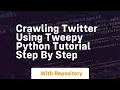 Crawling twitter using tweepy python tutorial step by step