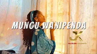 jackline kazimoto mungu wanipenda nakumbuka nilikotoka 