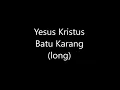 Download Lagu Yesus Kristus Batu Karang (Long Version)