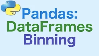 35 - PandasDataFrames Binning