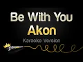 Download Lagu Akon - Be With You (Karaoke Version)