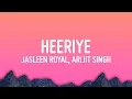 Download Lagu Heeriye - Jasleen Royal ft. Arijit Singh