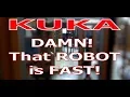 Damn That KUKA is fast - 55 Seconds from start to finish