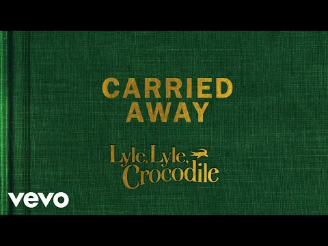 Download MP3 Carried Away (From the Lyle, Lyle, Crocodile Original Motion Picture Soundtrack / Visua...