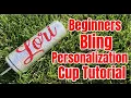 Beginners Bling Personalization Cup Tutorial