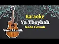 Download Lagu Karaoke Ya Thoybah Versi Akustik Nada Cowok Lirik Video | Karaoke Sholawat