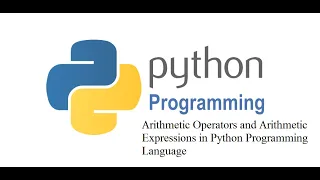 Lecture 04 Arithmetic Operators and Arithmetic Expressions in Python