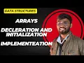 Arrays Declaration and Initialization implementation DSA
