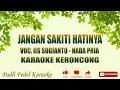 Download Lagu KARAOKE KERONCONG NOSTALGIA JANGAN KAU SAKITI HATINYA [ IIS SUGIANTO ]  NADA PRIA