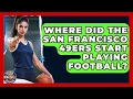 Where Did the San Francisco 49ers Start Playing Football College Football Chronicles News