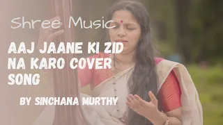aaj jaane ki zid na karo cover song by sinchana murthy shree music academy
