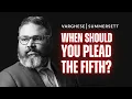 Right to Remain Silent When Should You Plead the Fifth