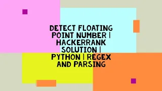 DETECT FLOATING POINT NUMBER HACKERRANK SOLUTION PYTHON REGEX AND PARSING