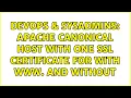 DevOps SysAdmins Apache Canonical Host with one SSL certificate for with www and without