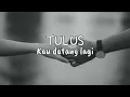 KARAOKE TULUS - KAU DATANG LAGI | NO VOCAL