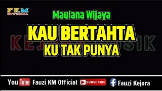 maulana wijaya kau bertahta ku tak punya karaoke 