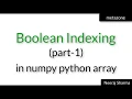 boolean indexing in numpy part 1 Neeraj Sharma