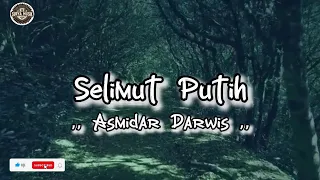 lirik lagu selimut putih asmidar darwis ciptaan h ahmad baqi
