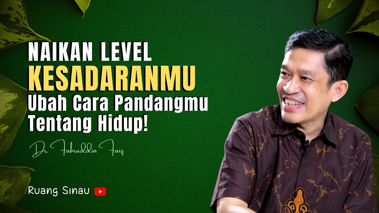 Kesadaran Yang Cukup Membuat Hidupmu Lebih Terkontrol! | Dr. Fahruddin Faiz
