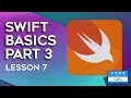 Swift Tutorial Basics Part 3 - Lesson 7