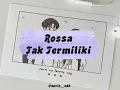 Lagu Rossa - Tak Termiliki (Video Lirik//Fanmade)
