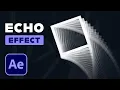 How To Use The ECHO EFFECT In AFTER EFFECTS Quick Tutorial