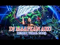 Download Lagu DJ MAAFKAN AKU - SYAHRIYADI 🔥 REMIX VIRAL TERBARU TIKTOK FULL BASS