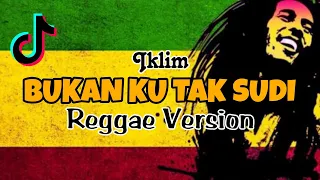 Download BUKAN KU TAK SUDI - IKLIM ( REGGAE VERSION ) Lagu Malaysia MP3