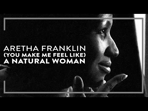 Download MP3 Aretha Franklin - (You Make Me Feel Like) A Natural Woman (Official Lyric Video)