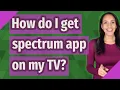 How do I get spectrum app on my TV