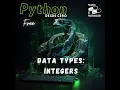 Python from Scratch 8 Data Types - Integers