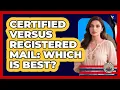 Certified Versus Registered Mail Which Is Best