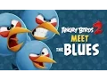 Lagu Angry Birds 2 – Meet The Blues: Cool With Ice!
