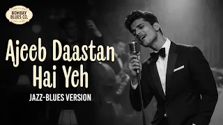 ajeeb dastan hai yeh male bollywood jazz blues cover bombay blues co 