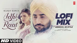 Adhi Raat Video Song (LoFi) Himanshi Khurana | Ranjit Bawa | Kedrock | New Punjabi Song 2022