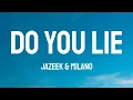 Download Lagu Jazeek x Milano - Do You Lie (Lyrics)(English Translation)