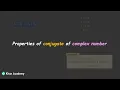 Properties of Conjugate of a Complex Number Complex Numbers TG Grade 12 Math Khan Academy