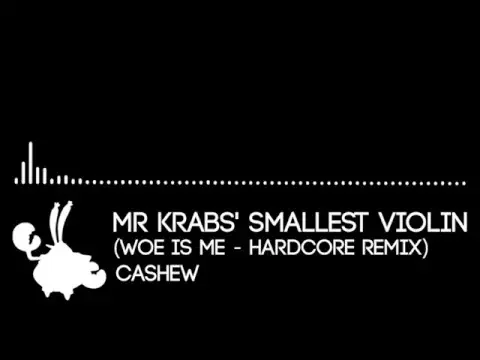 Download MP3 Mr. Krabs' Smallest Violin (HARDCORE REMIX)