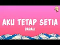 Download Lagu Dadali - Aku Tetap Setia (Lyrics)