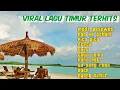 Download Lagu VIRAL LAGU TIMUR TERHITS || LAGU LAGU TIMUR