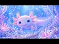 Deep Sleep Music for Cute Axolotl | Relaxing Piano Music